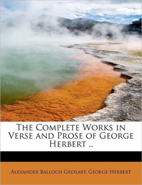 The Complete Works in Verse and Prose of George Herbert .., Paperback / softback Book