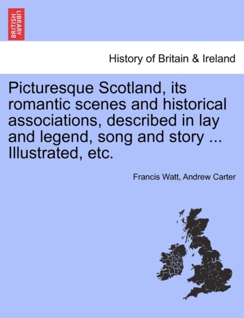 Picturesque Scotland, its romantic scenes and historical associations, described in lay and legend, song and story ... Illustrated, etc., Paperback / softback Book