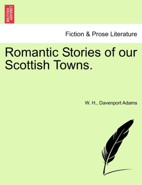 Romantic Stories of Our Scottish Towns., Paperback / softback Book