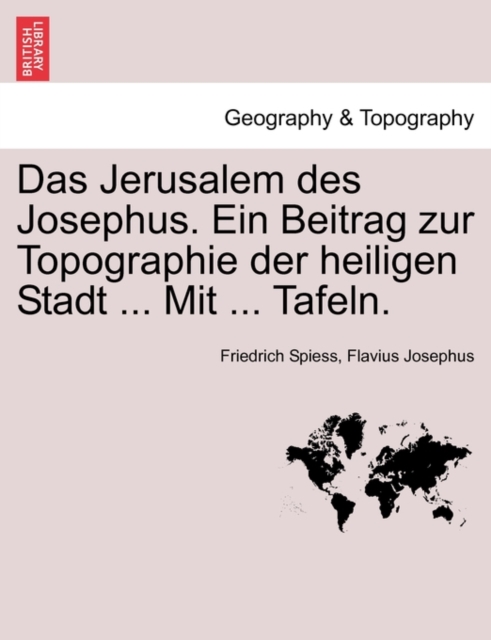 Das Jerusalem Des Josephus. Ein Beitrag Zur Topographie Der Heiligen Stadt ... Mit ... Tafeln., Paperback / softback Book