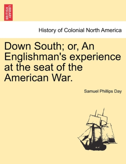 Down South; Or, an Englishman's Experience at the Seat of the American War. Vol. II., Paperback / softback Book