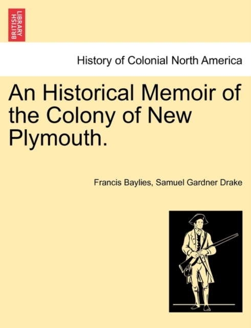 An Historical Memoir of the Colony of New Plymouth., Paperback / softback Book