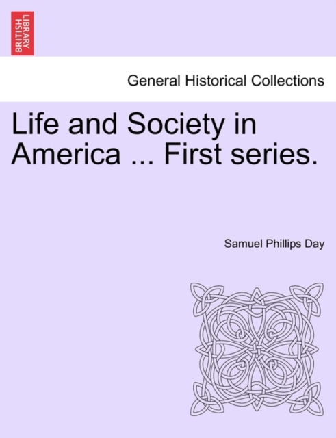 Life and Society in America ... First Series., Paperback / softback Book