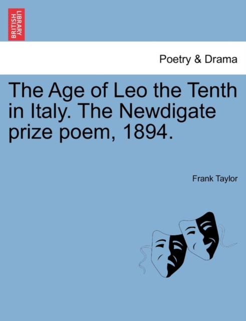 The Age of Leo the Tenth in Italy. the Newdigate Prize Poem, 1894., Paperback / softback Book