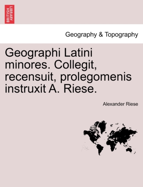 Geographi Latini Minores. Collegit, Recensuit, Prolegomenis Instruxit A. Riese., Paperback / softback Book