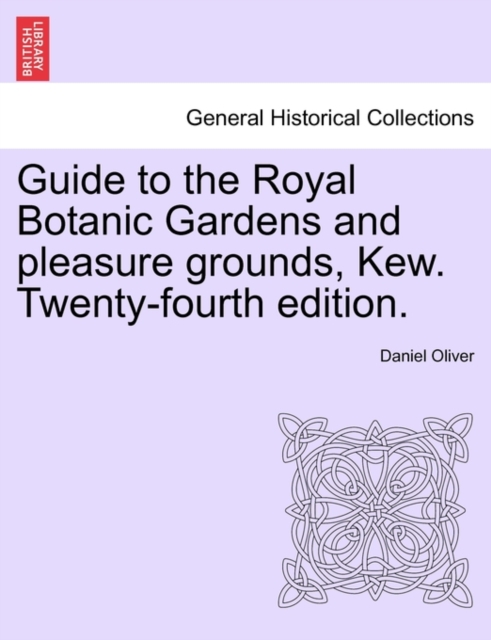 Guide to the Royal Botanic Gardens and Pleasure Grounds, Kew. Twenty-Fourth Edition., Paperback / softback Book