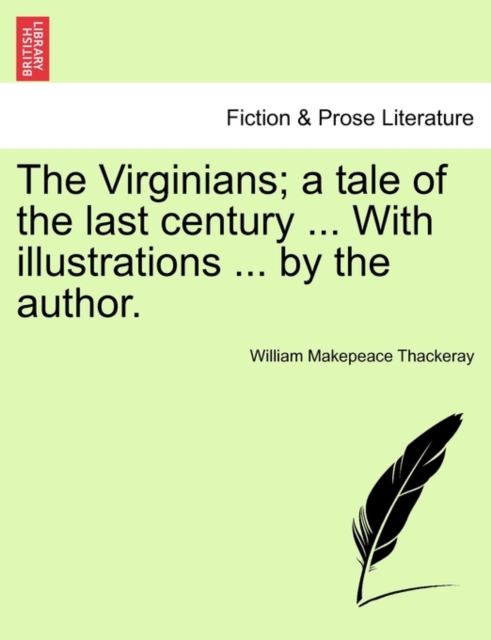 The Virginians; a tale of the last century ... With illustrations ... by the author. Vol. I., Paperback / softback Book