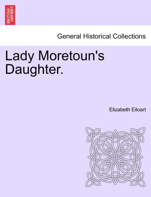 Lady Moretoun's Daughter. Vol. I., Paperback / softback Book