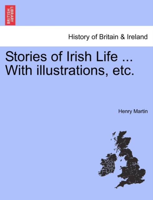 Stories of Irish Life ... with Illustrations, Etc., Paperback / softback Book