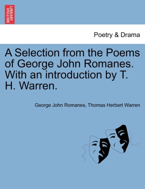 A Selection from the Poems of George John Romanes. with an Introduction by T. H. Warren., Paperback / softback Book