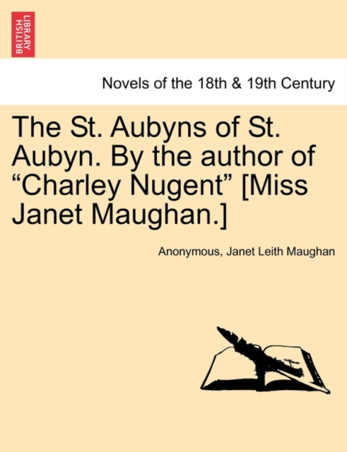 The St. Aubyns of St. Aubyn. by the Author of Charley Nugent [Miss Janet Maughan.], Paperback / softback Book