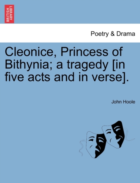 Cleonice, Princess of Bithynia; A Tragedy [In Five Acts and in Verse]., Paperback / softback Book