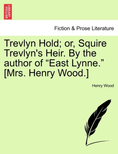Trevlyn Hold; Or, Squire Trevlyn's Heir. by the Author of "East Lynne." [Mrs. Henry Wood.], Paperback / softback Book