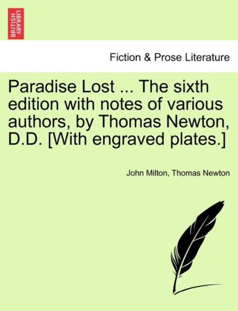 Paradise Lost ... The sixth edition with notes of various authors, by Thomas Newton, D.D. [With engraved plates.] Volume the Second, The Sixth Edition, Paperback / softback Book