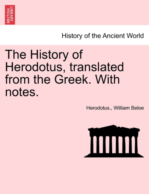 The History of Herodotus, Translated from the Greek. with Notes., Paperback / softback Book