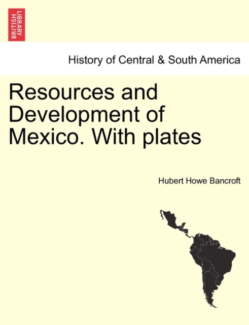 Resources and Development of Mexico. with Plates, Paperback / softback Book