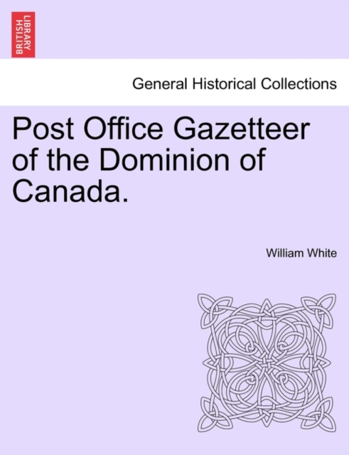 Post Office Gazetteer of the Dominion of Canada., Paperback / softback Book