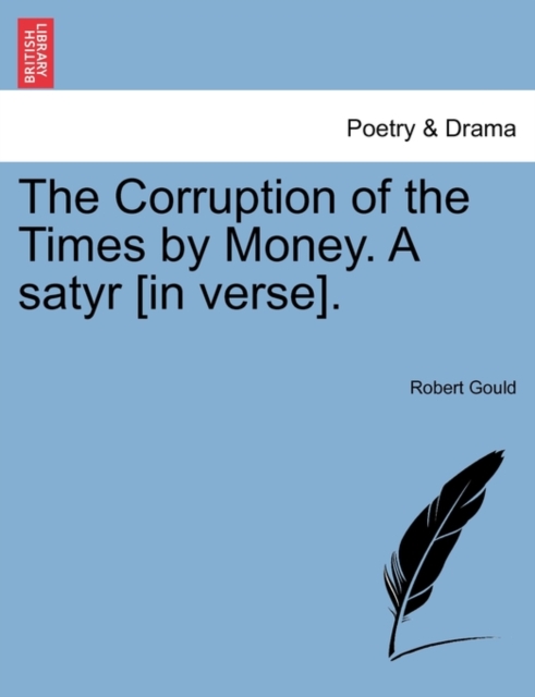 The Corruption of the Times by Money. a Satyr [in Verse]., Paperback / softback Book
