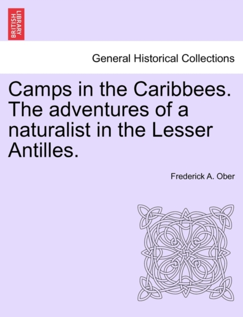 Camps in the Caribbees. the Adventures of a Naturalist in the Lesser Antilles., Paperback / softback Book