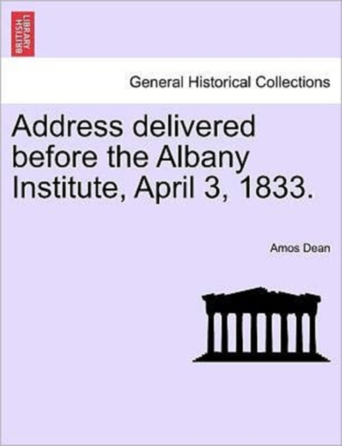 Address Delivered Before the Albany Institute, April 3, 1833., Paperback / softback Book