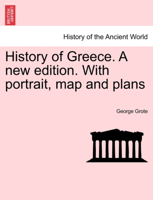 History of Greece. A new edition. With portrait, map and plans, Paperback / softback Book