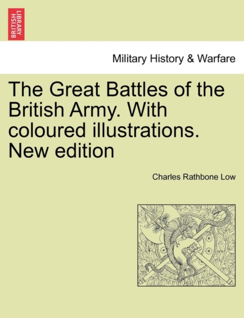 The Great Battles of the British Army. With coloured illustrations. New edition, Paperback / softback Book