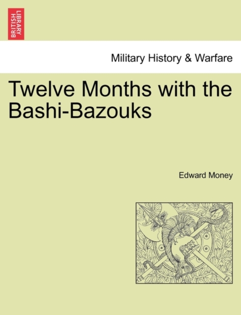 Twelve Months with the Bashi-Bazouks, Paperback / softback Book
