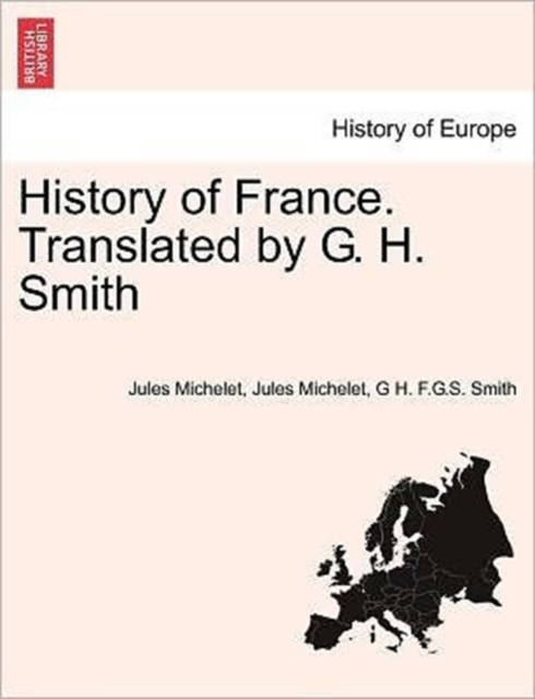 History of France. Translated by G. H. Smith, Paperback / softback Book