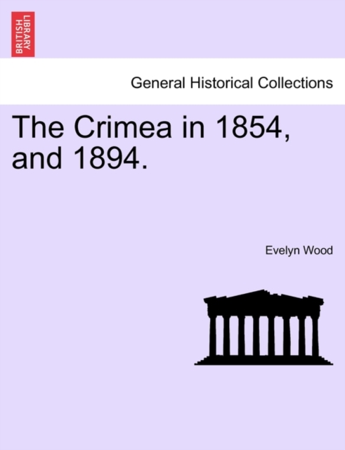 The Crimea in 1854, and 1894., Paperback / softback Book