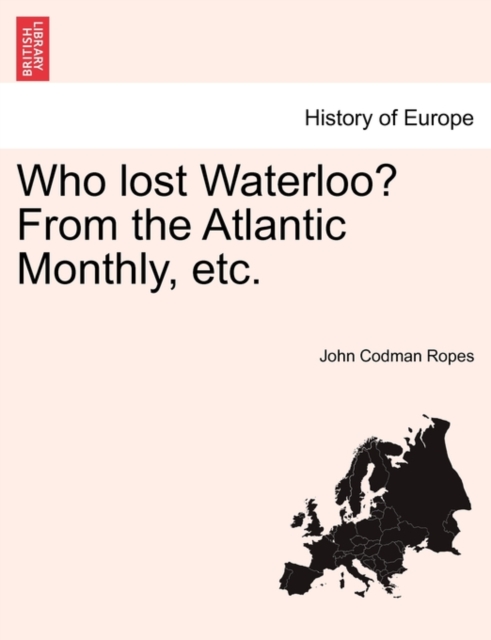 Who Lost Waterloo? from the Atlantic Monthly, Etc., Paperback / softback Book