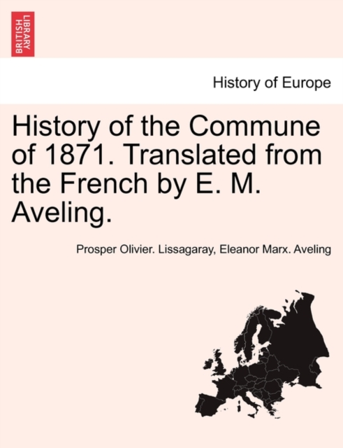 History of the Commune of 1871. Translated from the French by E. M. Aveling., Paperback / softback Book