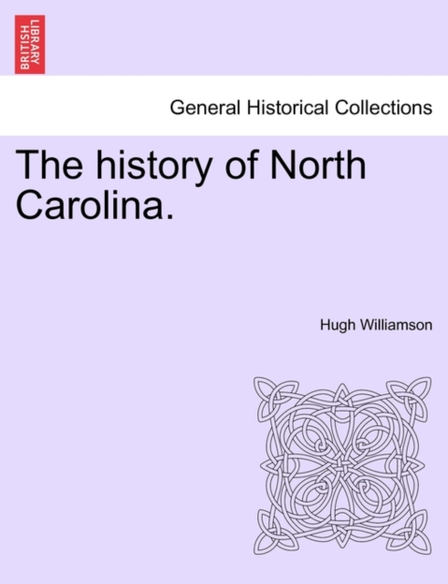 The History of North Carolina. Vol. I, Paperback / softback Book