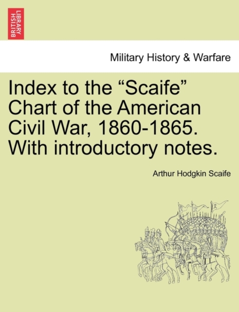 Index to the Scaife Chart of the American Civil War, 1860-1865. with Introductory Notes., Paperback / softback Book