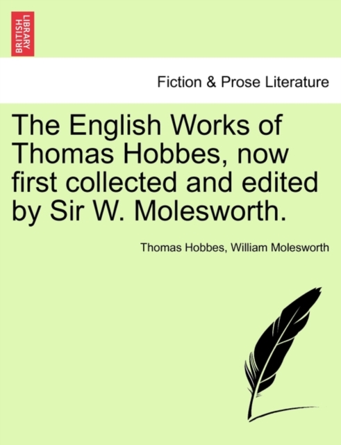 The English Works of Thomas Hobbes, now first collected and edited by Sir W. Molesworth., Paperback / softback Book