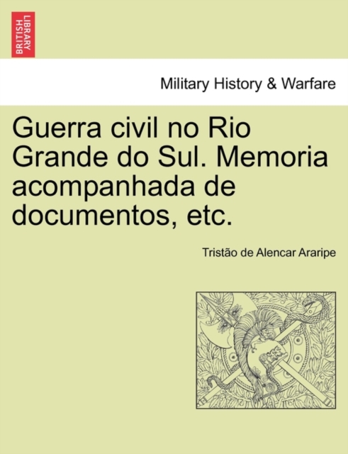 Guerra civil no Rio Grande do Sul. Memoria acompanhada de documentos, etc., Paperback / softback Book