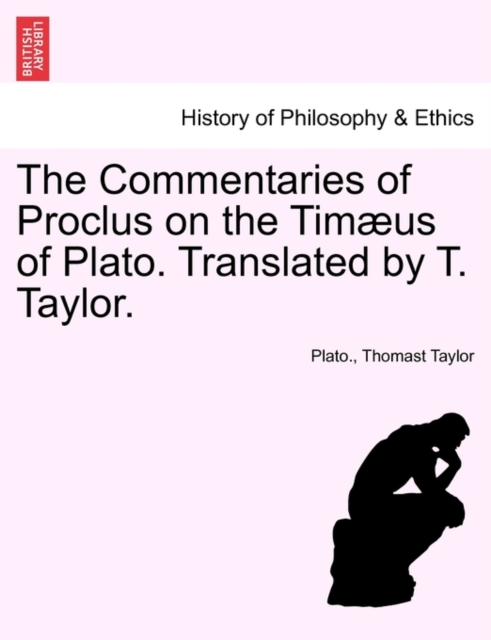 The Commentaries of Proclus on the Tim?us of Plato. Translated by T. Taylor., Paperback / softback Book