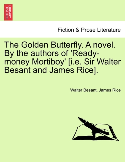 The Golden Butterfly. a Novel. by the Authors of 'Ready-Money Mortiboy' [I.E. Sir Walter Besant and James Rice]., Paperback / softback Book