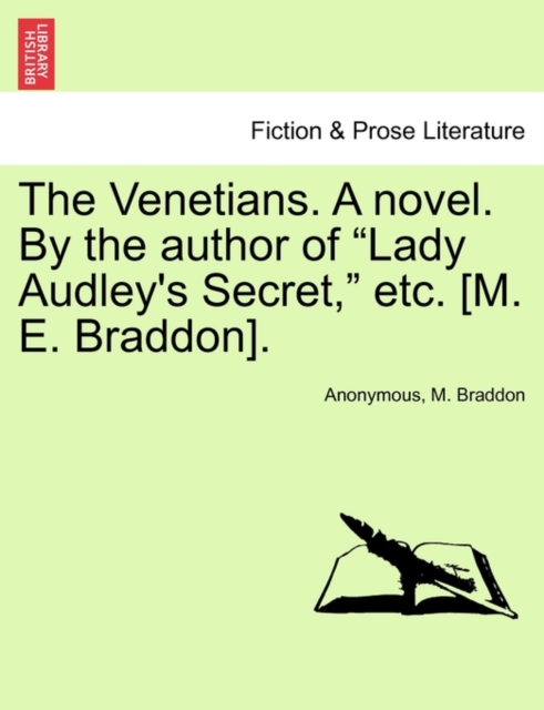 The Venetians. a Novel. by the Author of "Lady Audley's Secret," Etc. [M. E. Braddon]., Paperback / softback Book