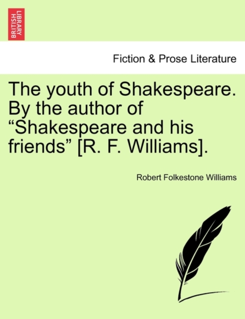 The Youth of Shakespeare. by the Author of "Shakespeare and His Friends" [R. F. Williams]., Paperback / softback Book