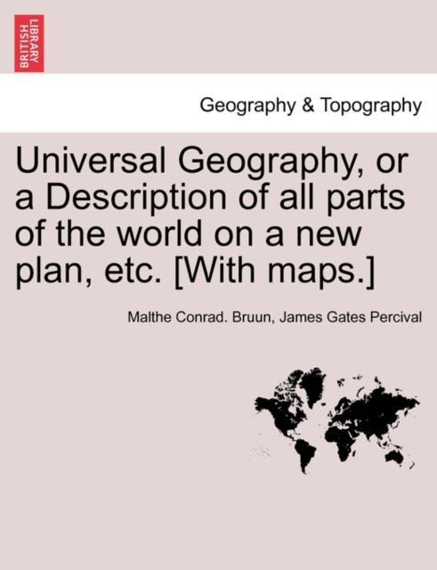 Universal Geography, or a Description of all parts of the world on a new plan, etc. [With maps.], Paperback / softback Book