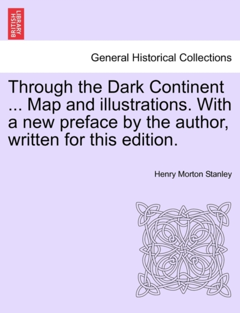 Through the Dark Continent ... Map and illustrations. With a new preface by the author, written for this edition. VOL. I, Paperback / softback Book