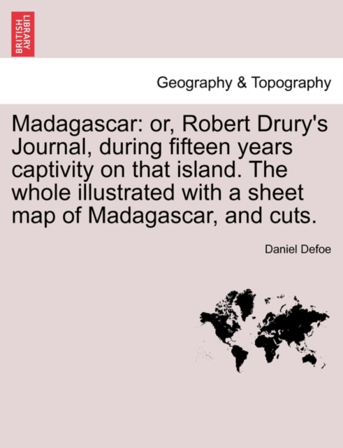 Madagascar : or, Robert Drury's Journal, during fifteen years captivity on that island. The whole illustrated with a sheet map of Madagascar, and cuts., Paperback / softback Book