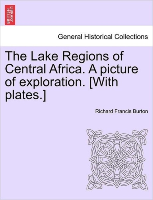 The Lake Regions of Central Africa. A picture of exploration. [With plates.], Paperback / softback Book