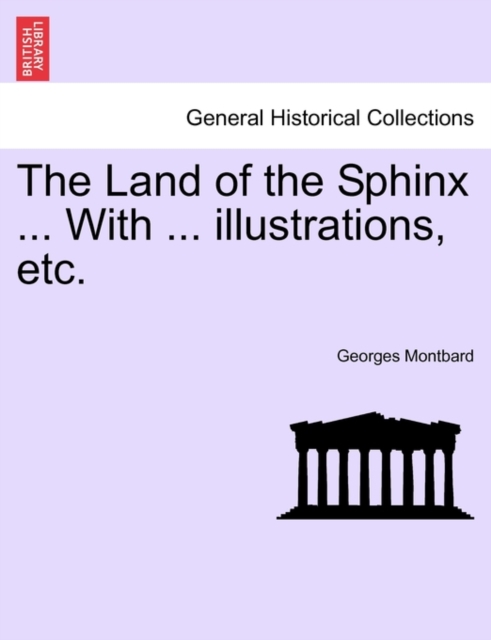 The Land of the Sphinx ... with ... Illustrations, Etc., Paperback / softback Book