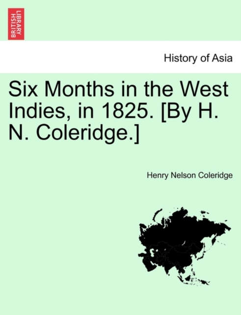 Six Months in the West Indies, in 1825. [By H. N. Coleridge.], Paperback / softback Book