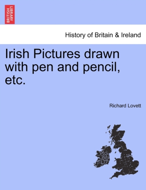 Irish Pictures Drawn with Pen and Pencil, Etc., Paperback / softback Book