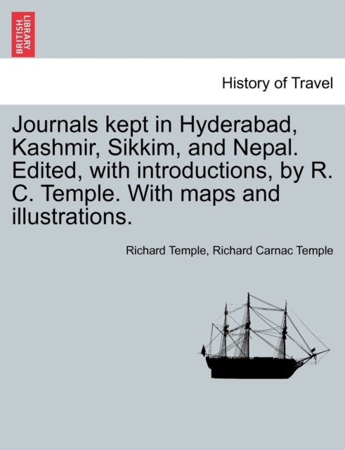 Journals Kept in Hyderabad, Kashmir, Sikkim, and Nepal. Edited, with Introductions, by R. C. Temple. with Maps and Illustrations., Paperback / softback Book