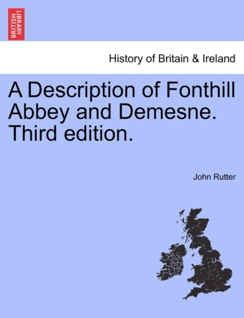 A Description of Fonthill Abbey and Demesne. Third Edition., Paperback / softback Book