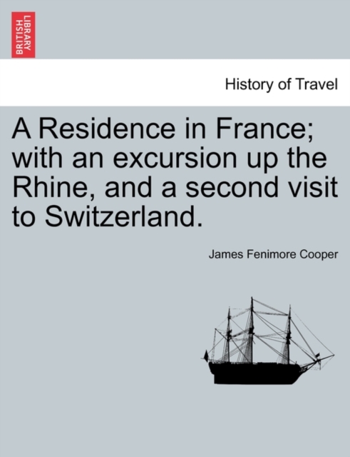 A Residence in France; with an excursion up the Rhine, and a second visit to Switzerland., Paperback / softback Book