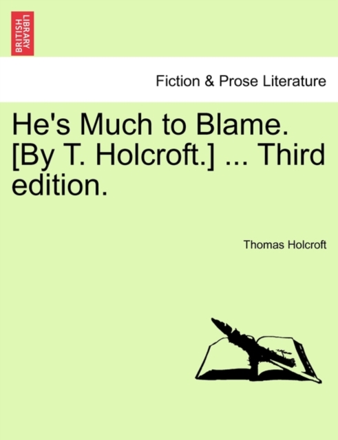 He's Much to Blame. [By T. Holcroft.] ... Third Edition., Paperback / softback Book
